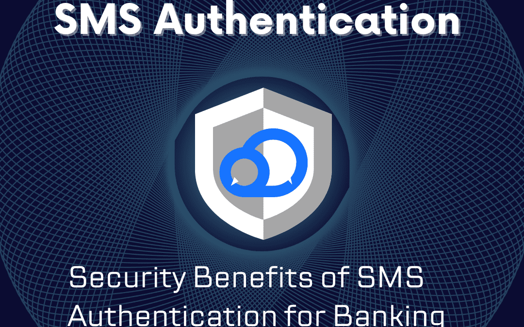 The Security Benefits of SMS Authentication in Banking
